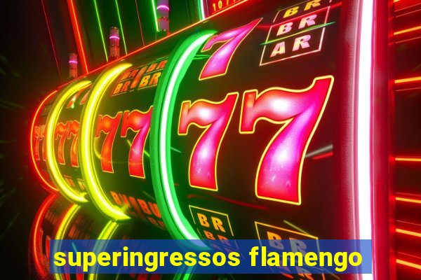 superingressos flamengo